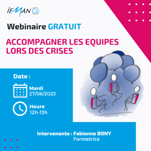 Webinaire GRATUIT "Accompagner les équipes lors des crises" le 27 juin 2023 à 12h