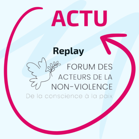 Replay des conférences du forum des acteurs de la Non-Violence