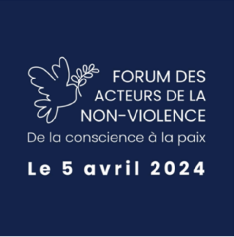 Forum des acteurs de la non-violence le 5 avril à Paris